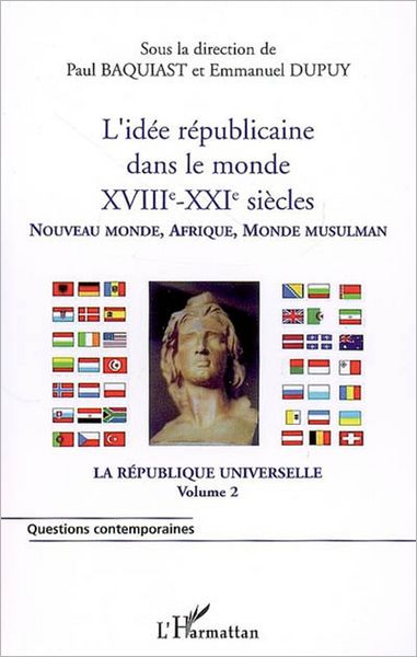 L'idée républicaine dans le monde (XVIIIe-XXIe siècles): Nouveau monde, Afrique, Monde musulman - La république universelle (volume 2)
