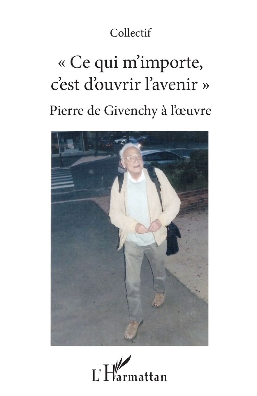 "Ce qui m'importe c'est d'ouvrir l'avenir": Pierre de Givenchy Ã¯Â¿Â½ l'oeuvre