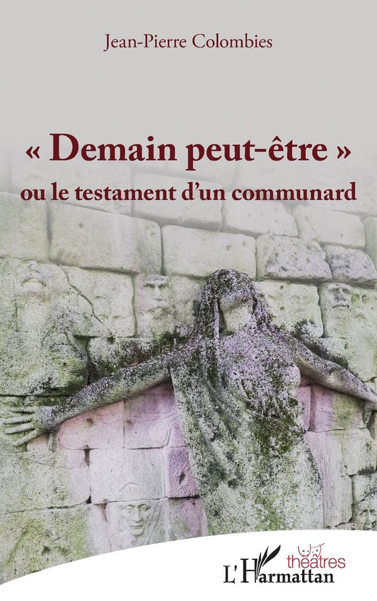 "Demain peut-ï¿½tre": ou le testament d'un communard