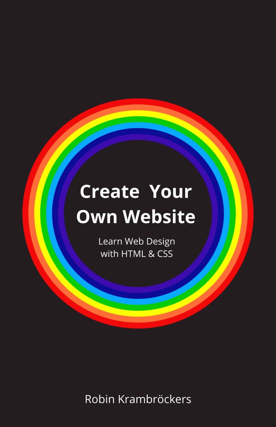 Create Your Own Website: Learn Web Design with HTML & CSS