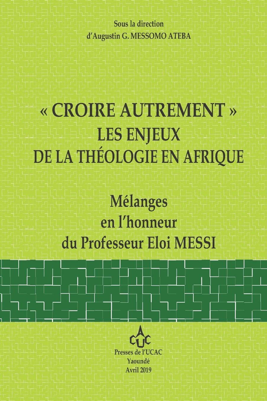 "Croire Autrement" Les Enjeux de la Theologie En Afrique: MÃ¯Â¿Â½langes en l'honneur du Professeur Eloi Messi