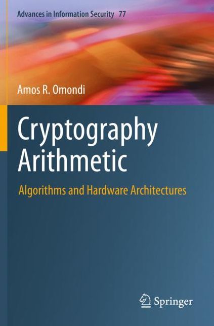 Cryptography Arithmetic: Algorithms and Hardware Architectures