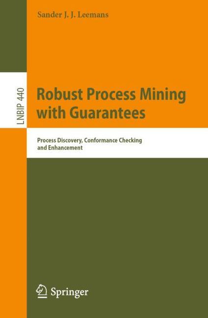 Robust Process Mining with Guarantees: Process Discovery, Conformance Checking and Enhancement