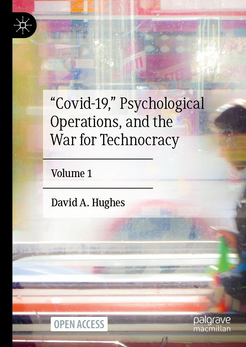 "Covid-19," Psychological Operations, and the War for Technocracy: Volume 1