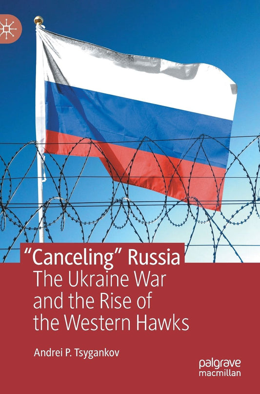 "Canceling" Russia: The Ukraine War and the Rise of the Western Hawks