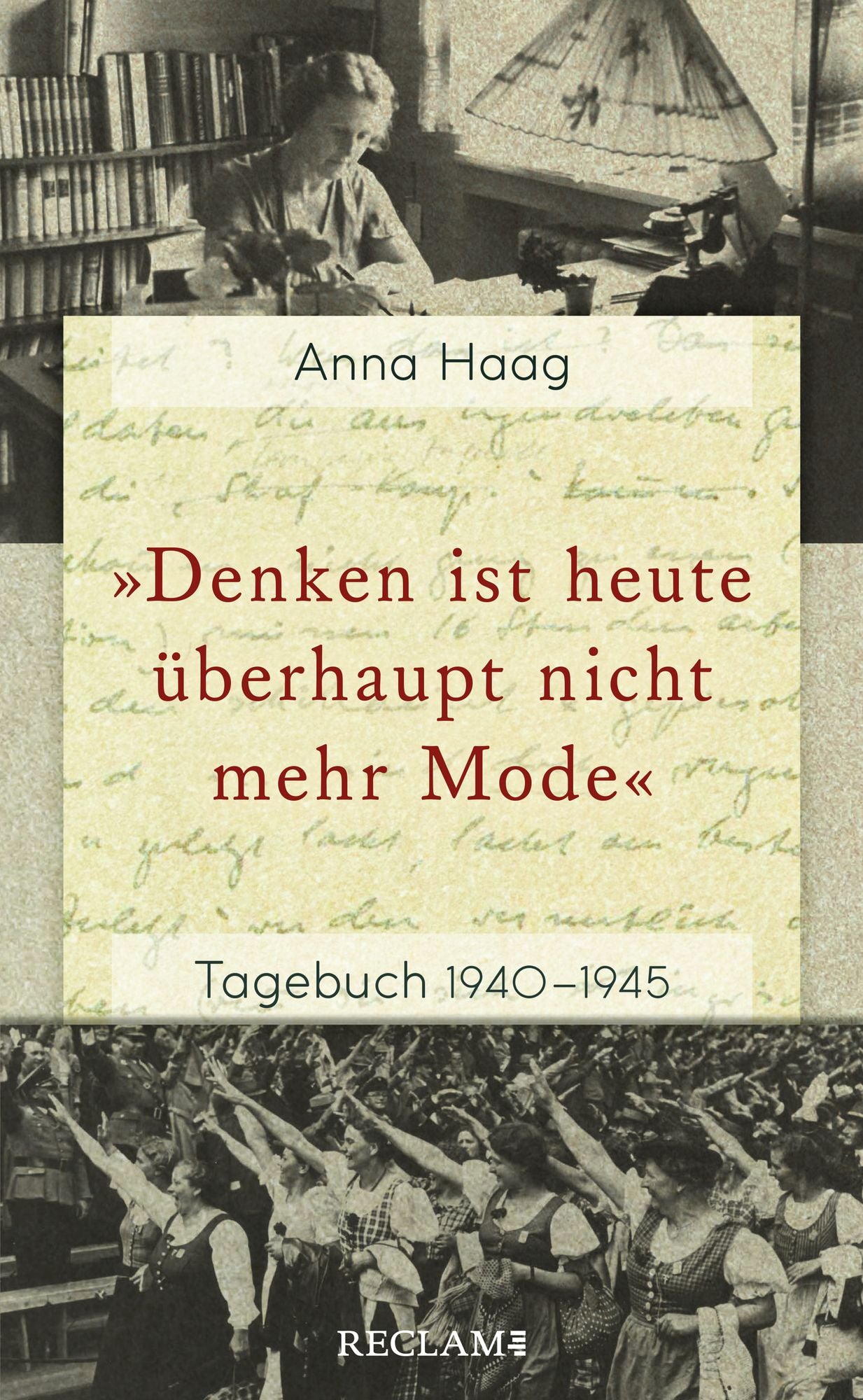 "Denken ist heute überhaupt nicht mehr Mode": Tagebuch 1940-1945