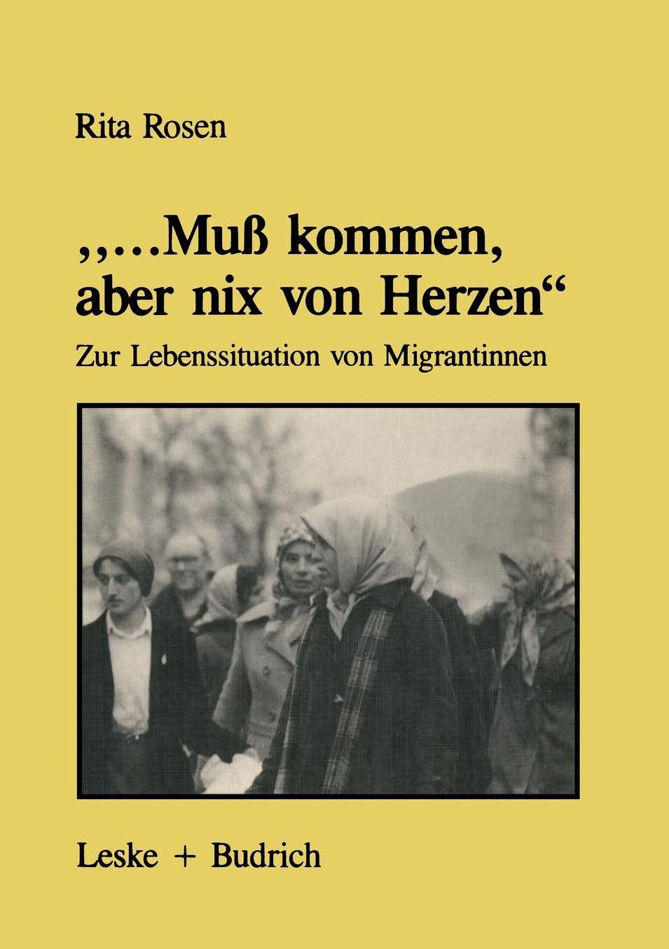 "...Muß kommen, aber nix von Herzen": Zur Lebenssituation von Migrantinnen - unter besonderer Berücksichtigung der Biographien türkischer Frauen