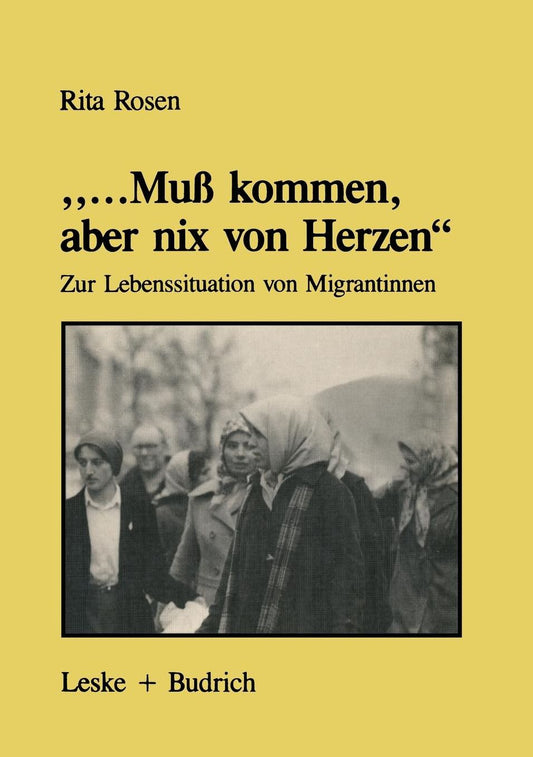 "...Muß kommen, aber nix von Herzen": Zur Lebenssituation von Migrantinnen - unter besonderer Berücksichtigung der Biographien türkischer Frauen