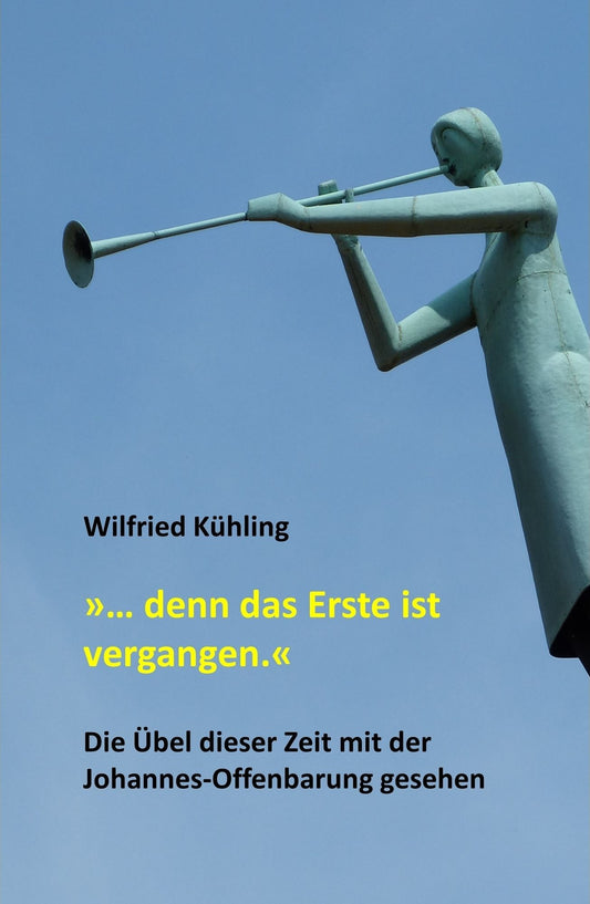 ". denn das Erste ist vergangen.": Die Übel dieser Zeit mit der Johannes-Offenbarung gesehen