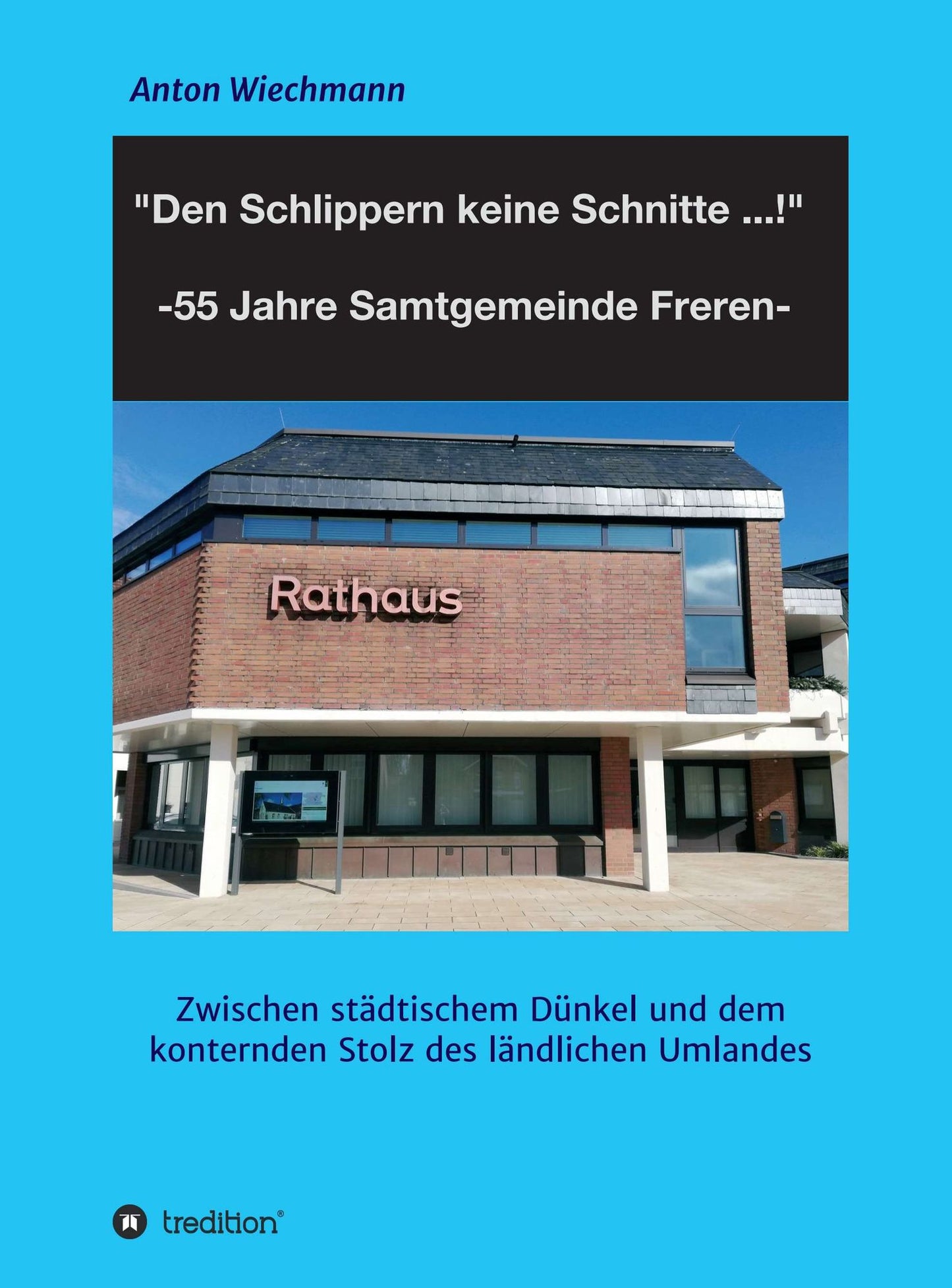 "Den Schlippern keine Schnitte ... !" 2024: 55 Jahre Samtgemeinde Freren: Zwischen städtischem Dünkel und dem konternden Stolz des ländlichen Umlandes