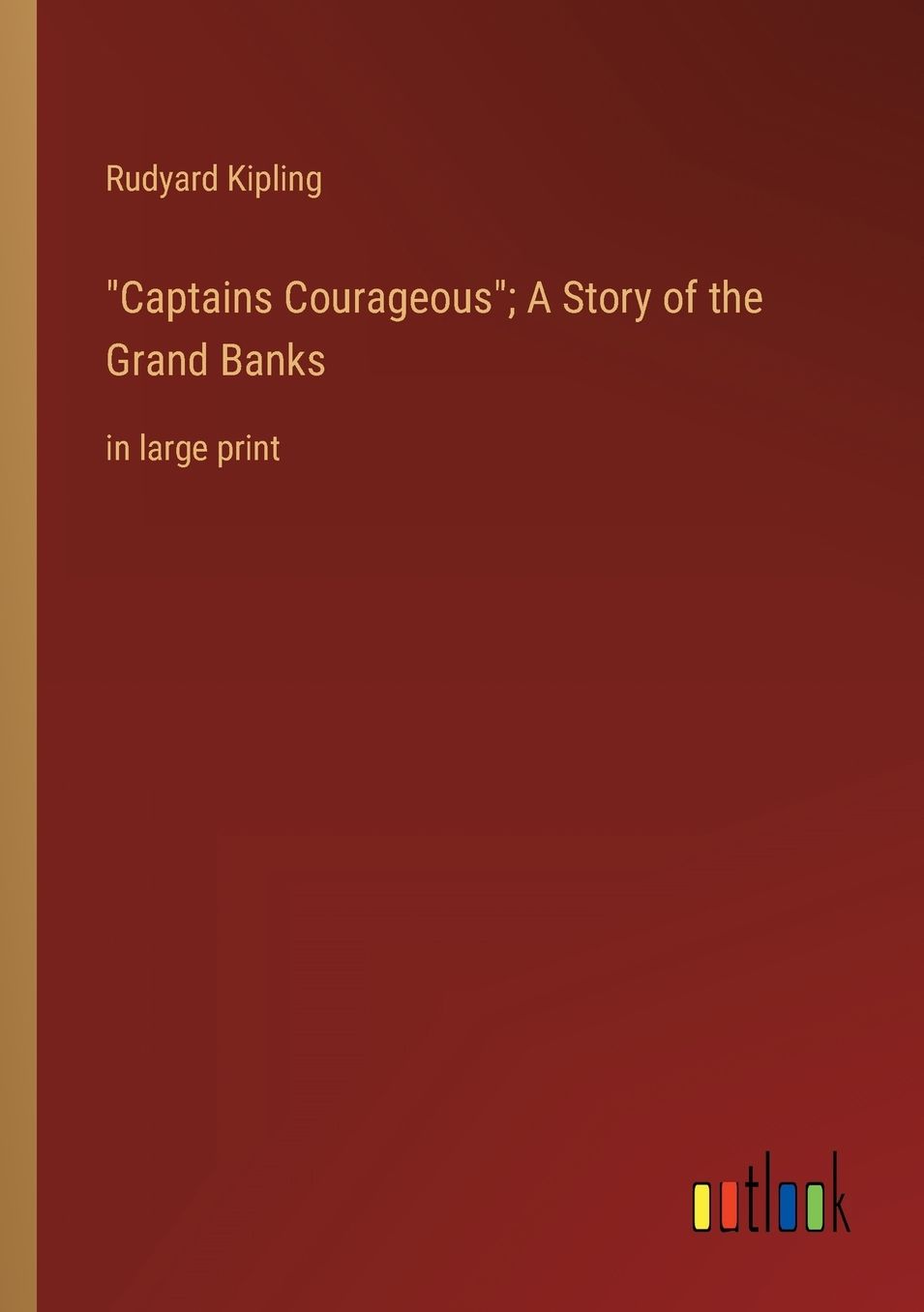 "Captains Courageous"; A Story of the Grand Banks: in large print