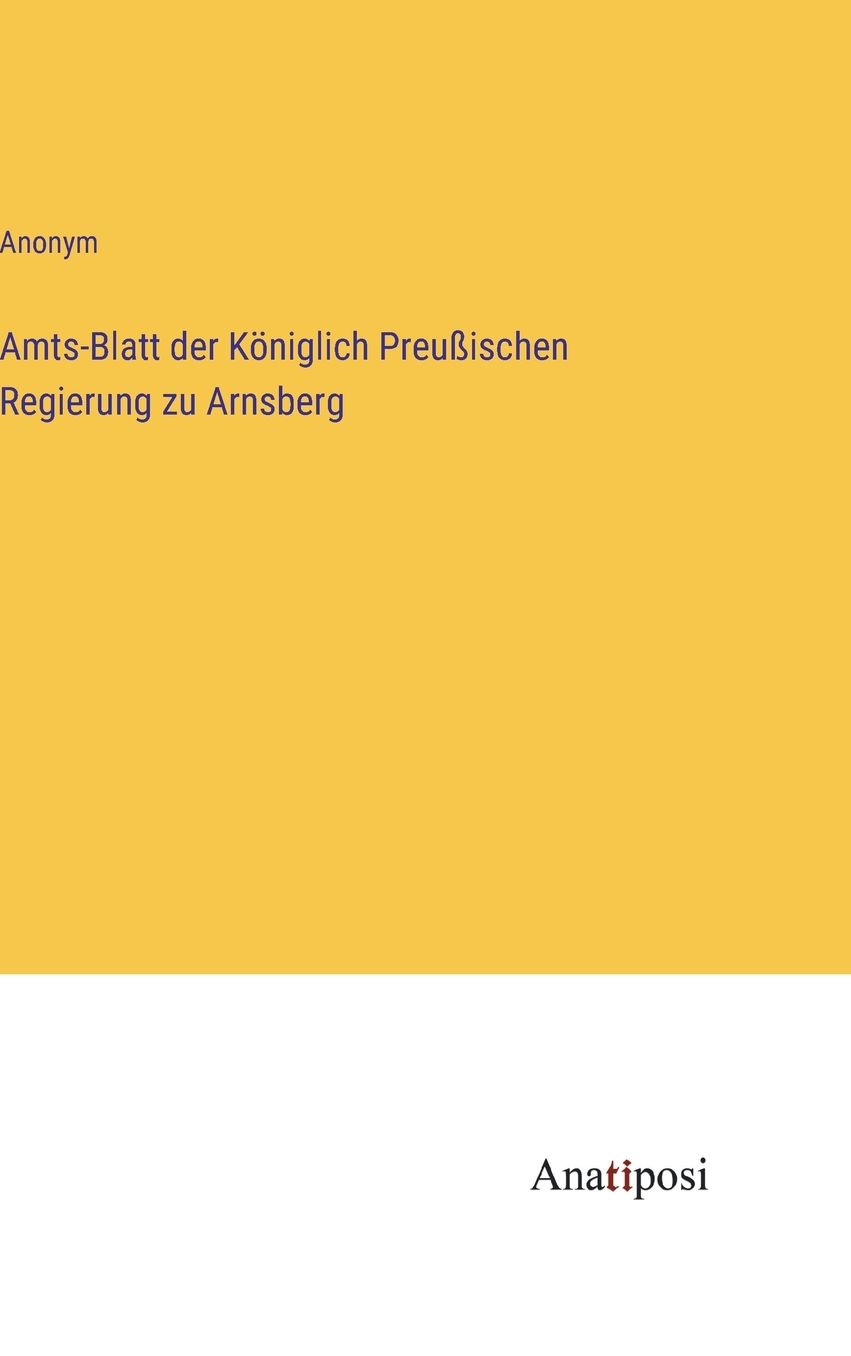Amts-Blatt der Kï¿½niglich Preuï¿½ischen Regierung zu Arnsberg