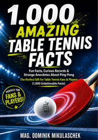 1,000 Crazy Table Tennis Facts: Fun facts, curious records & quirky anecdotes about ping-pong A gift for table tennis fans & players Dominik Mikulasch