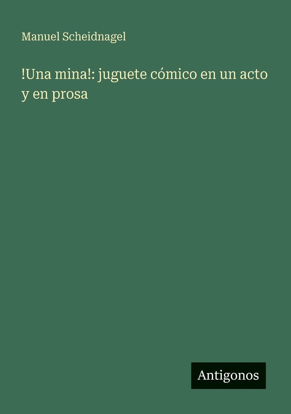 !Una mina!: juguete cÃ¯Â¿Â½mico en un acto y en prosa