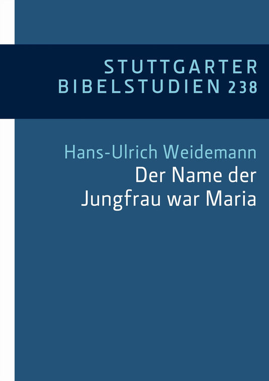 "Der Name der Jungfrau war Maria" (Lk 1,27): Neue exegetische Perspektiven auf die Mutter Jesu