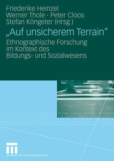 "Auf unsicherem Terrain": Ethnographische Forschung im Kontext des Bildungs- und Sozialwesens