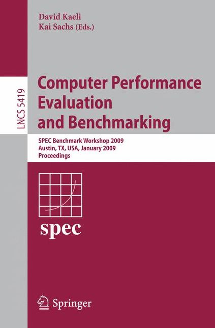 Computer Performance Evaluation and Benchmarking: SPEC Benchmark Workshop 2009, Austin, TX, USA, January 25, 2009, Proceedings