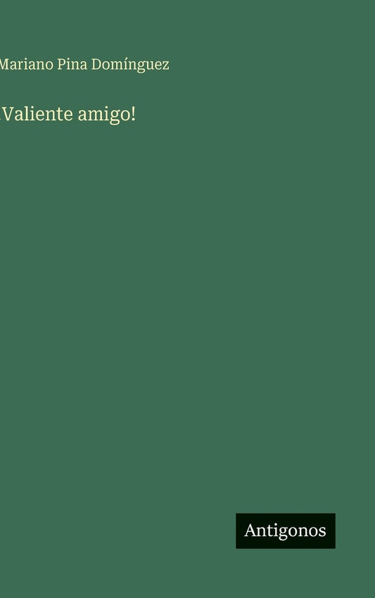 !Valiente amigo!