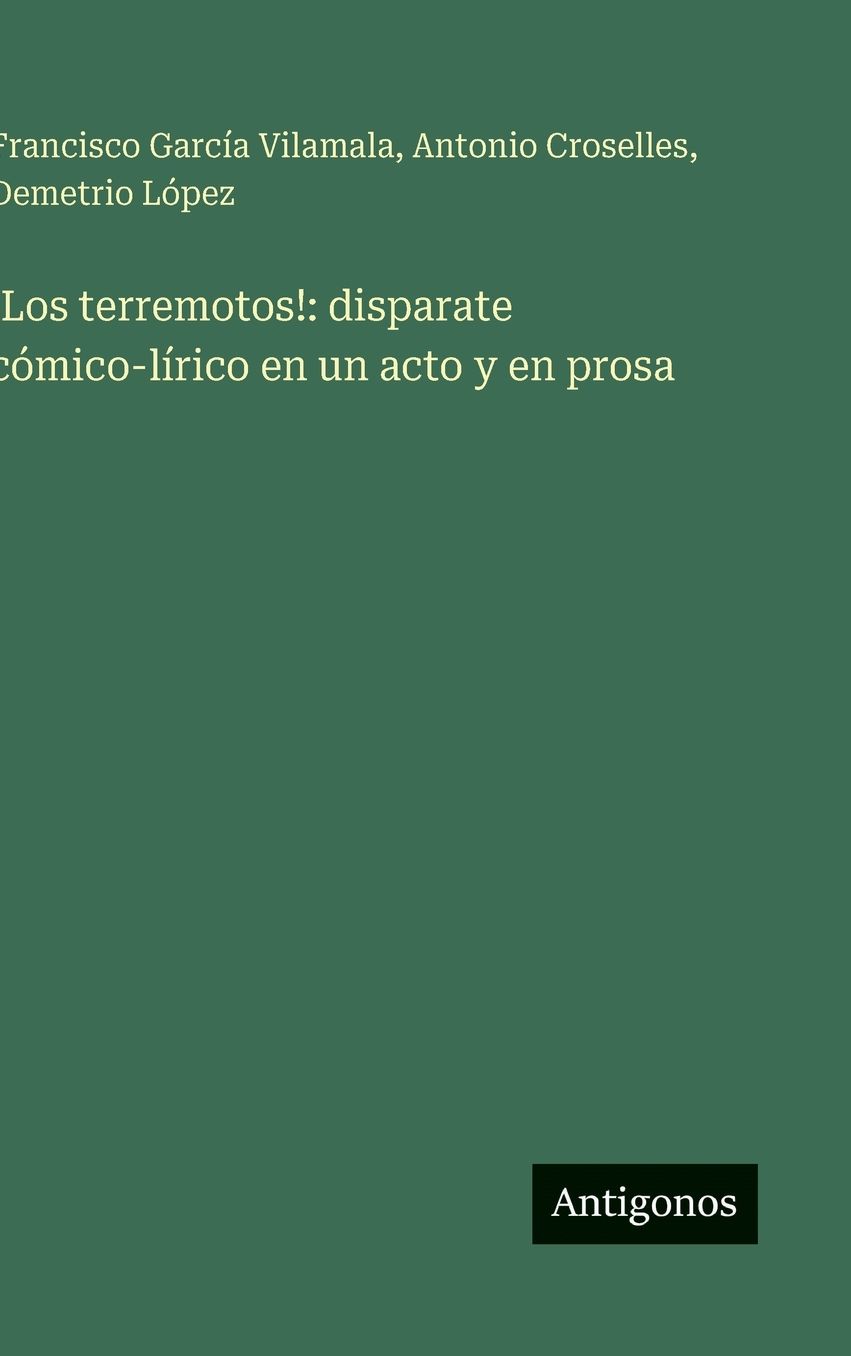 !Los terremotos!: disparate cÃ¯Â¿Â½mico-lÃ¯Â¿Â½rico en un acto y en prosa