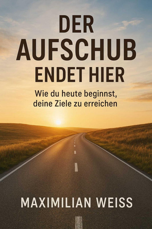 "Der Aufschub endet hier: Wie du heute beginnst, deine Ziele zu erreichen"