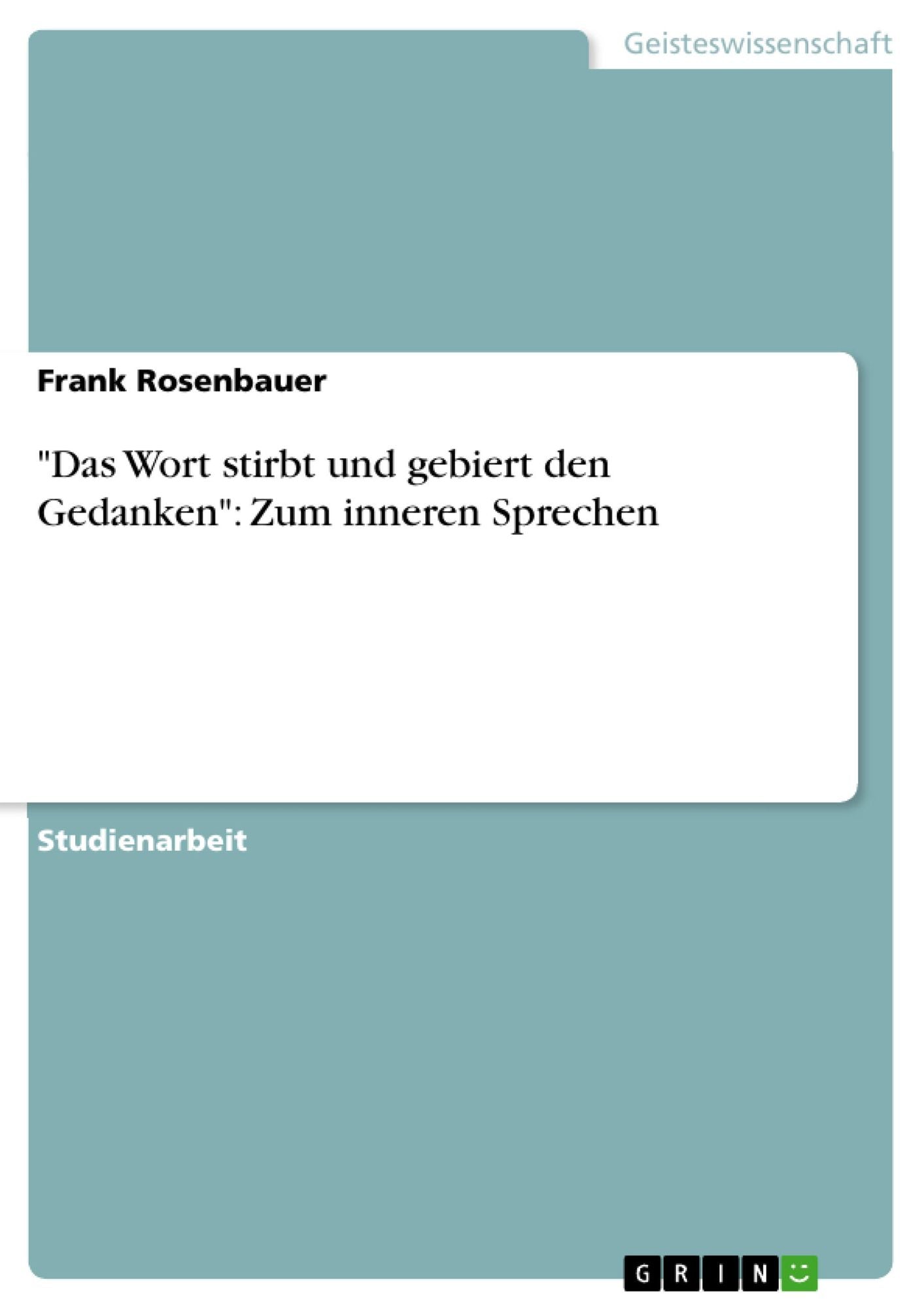 "Das Wort stirbt und gebiert den Gedanken": Zum inneren Sprechen