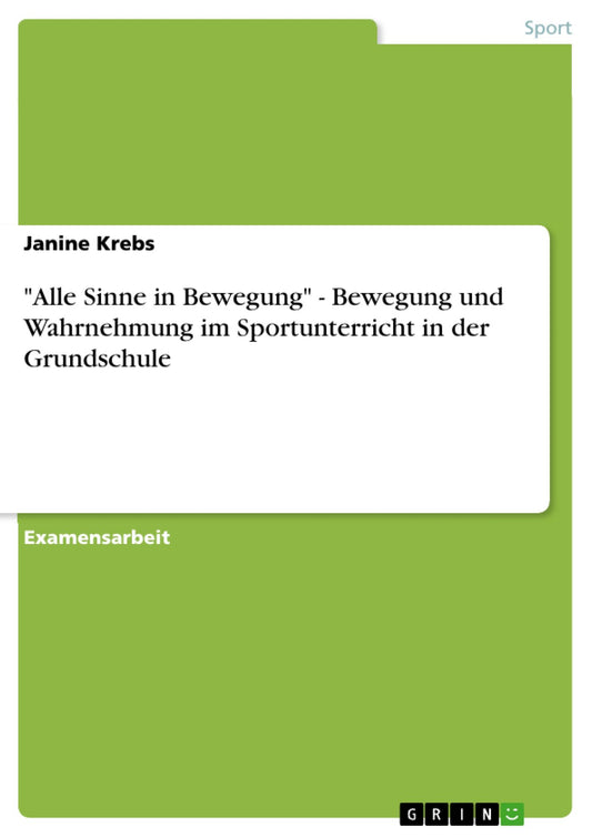 "Alle Sinne in Bewegung" - Bewegung und Wahrnehmung im Sportunterricht in der Grundschule