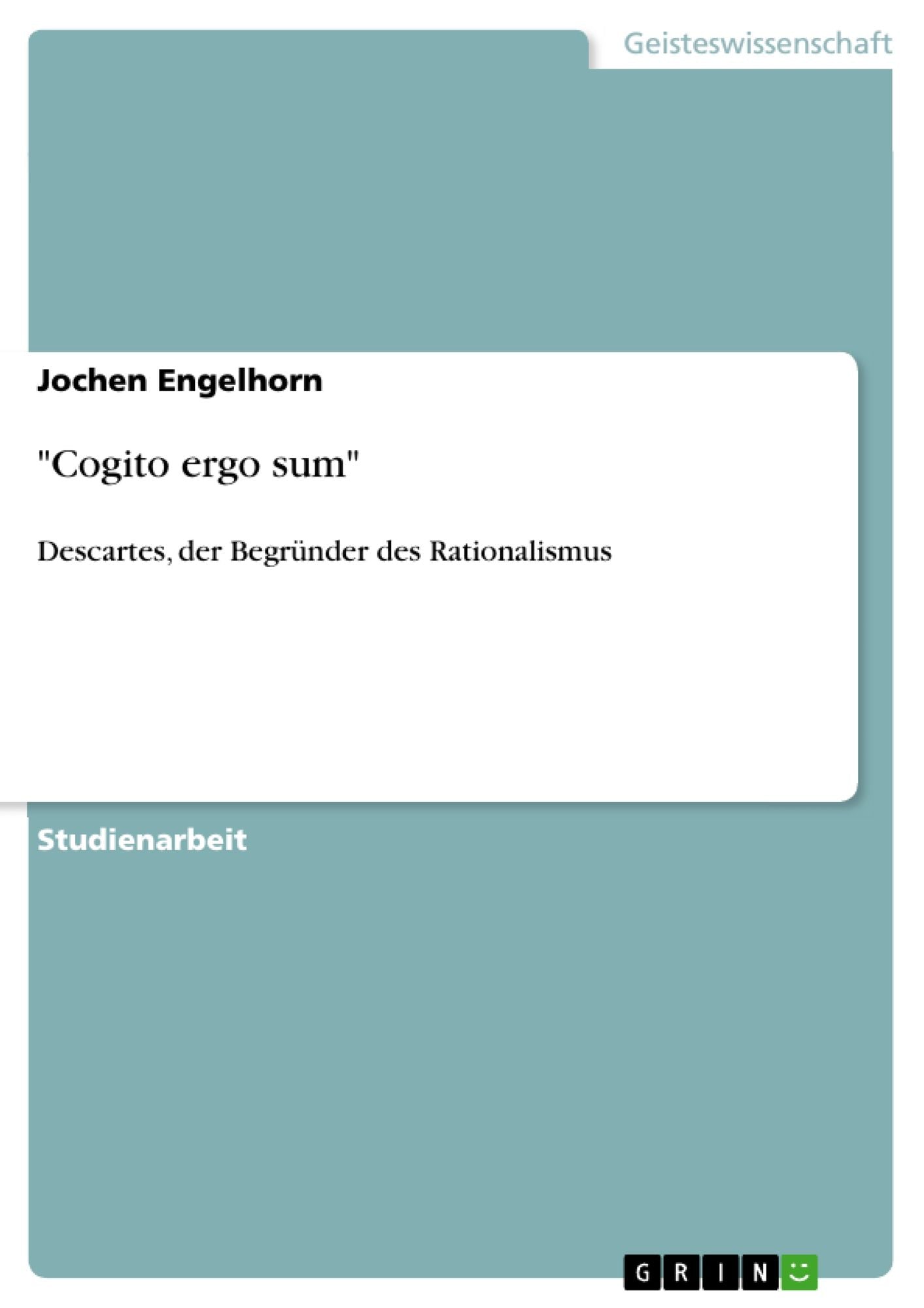 "Cogito ergo sum": Descartes, der Begründer des Rationalismus