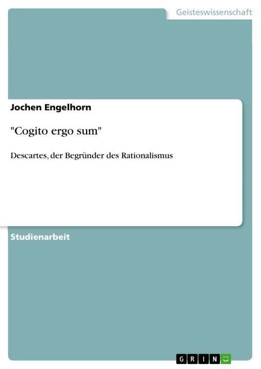 "Cogito ergo sum": Descartes, der Begründer des Rationalismus