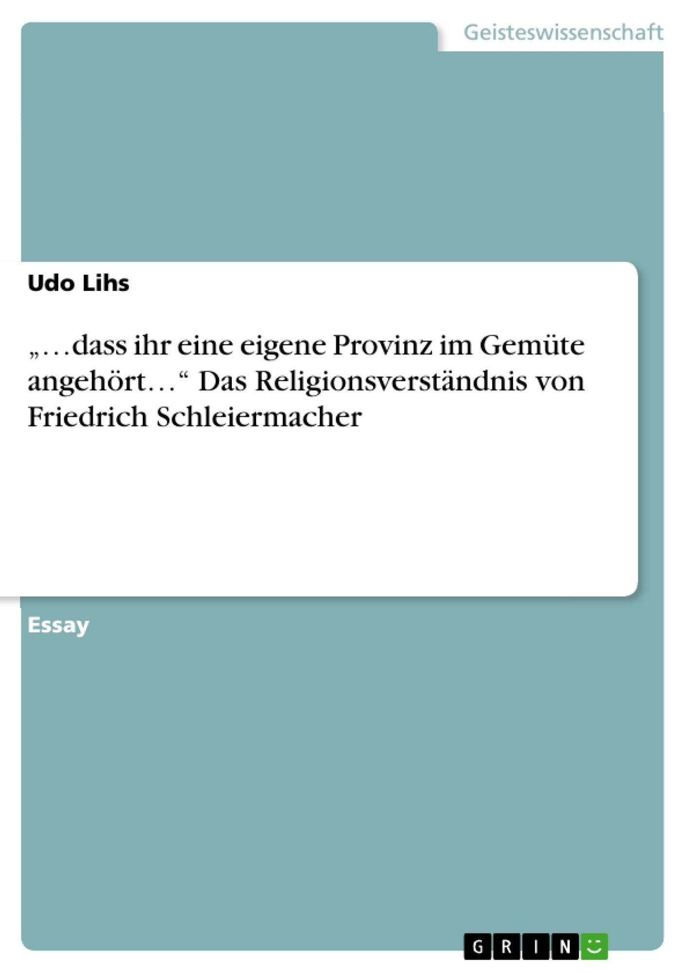 ".dass ihr eine eigene Provinz im Gemüte angehört." Das Religionsverständnis von Friedrich Schleiermacher