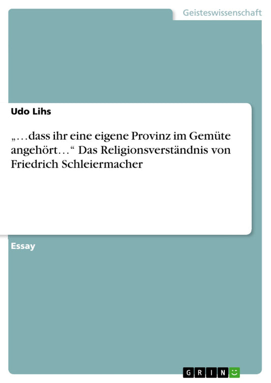 ".dass ihr eine eigene Provinz im Gemüte angehört." Das Religionsverständnis von Friedrich Schleiermacher