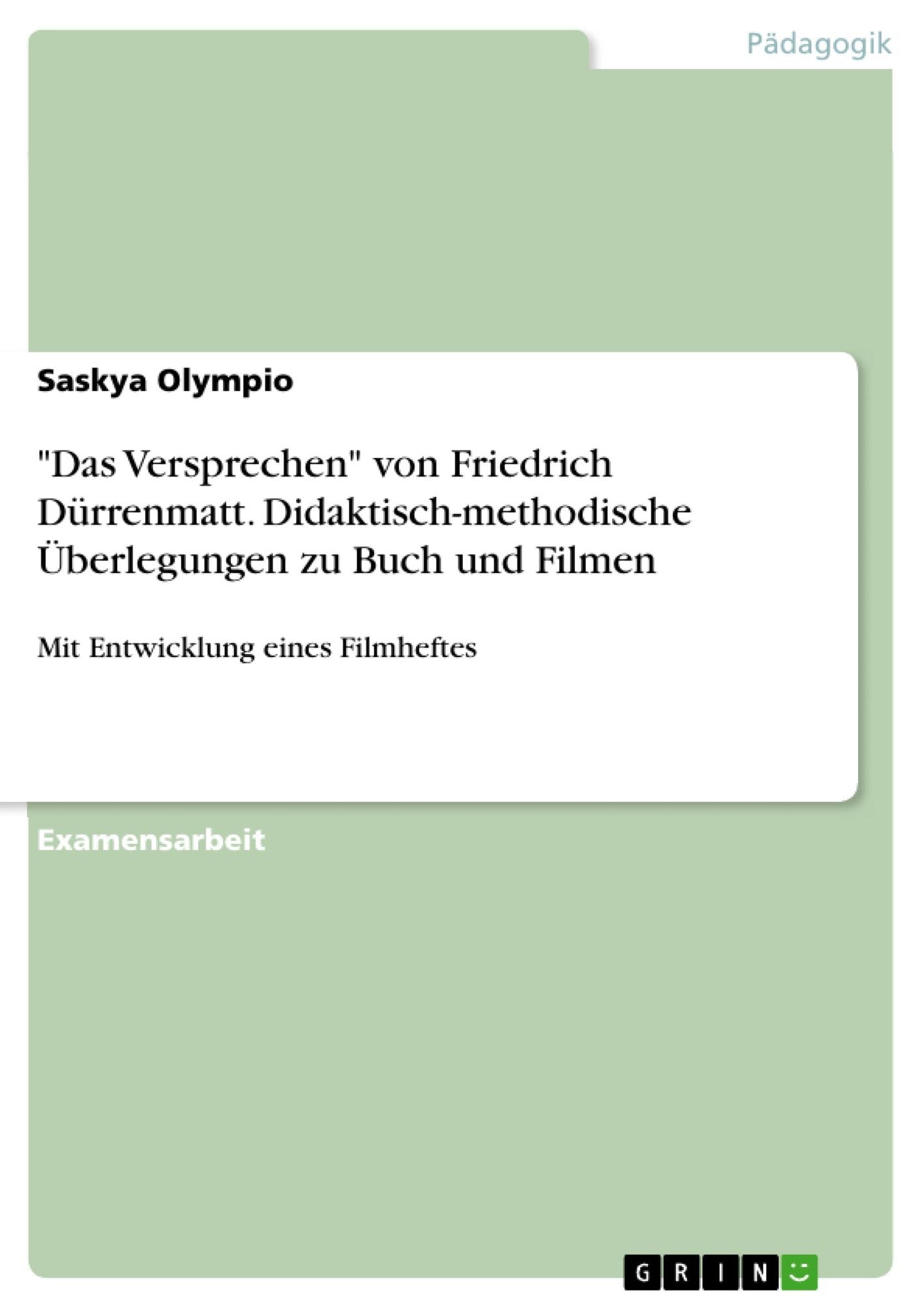 "Das Versprechen" von Friedrich Dürrenmatt. Didaktisch-methodische Überlegungen zu Buch und Filmen: Mit Entwicklung eines Filmheftes