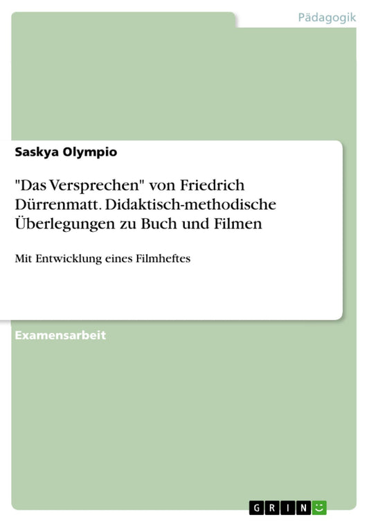 "Das Versprechen" von Friedrich Dürrenmatt. Didaktisch-methodische Überlegungen zu Buch und Filmen: Mit Entwicklung eines Filmheftes