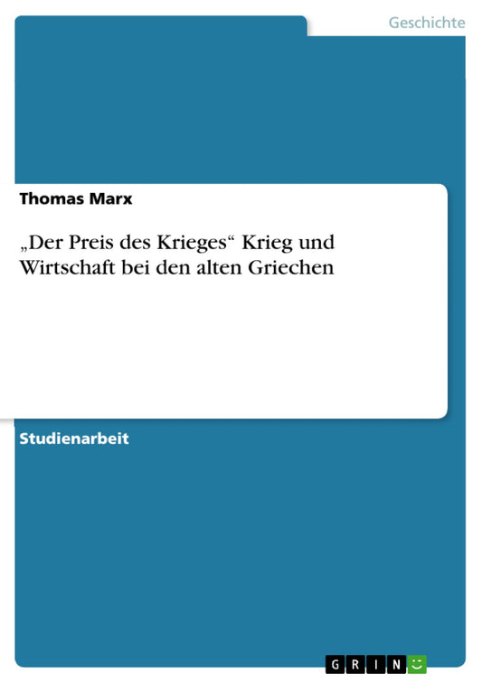 "Der Preis des Krieges" Krieg und Wirtschaft bei den alten Griechen