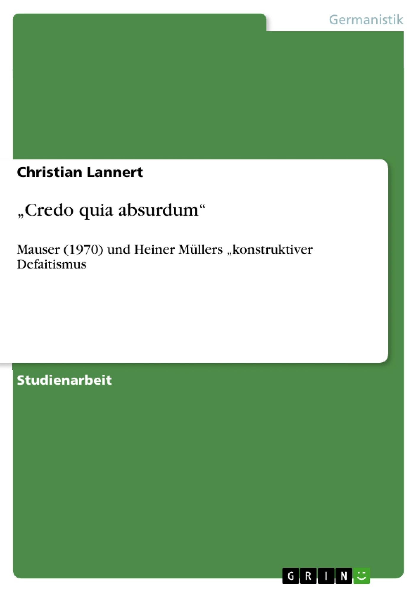 "Credo quia absurdum": Mauser (1970) und Heiner Müllers "konstruktiver Defaitismus