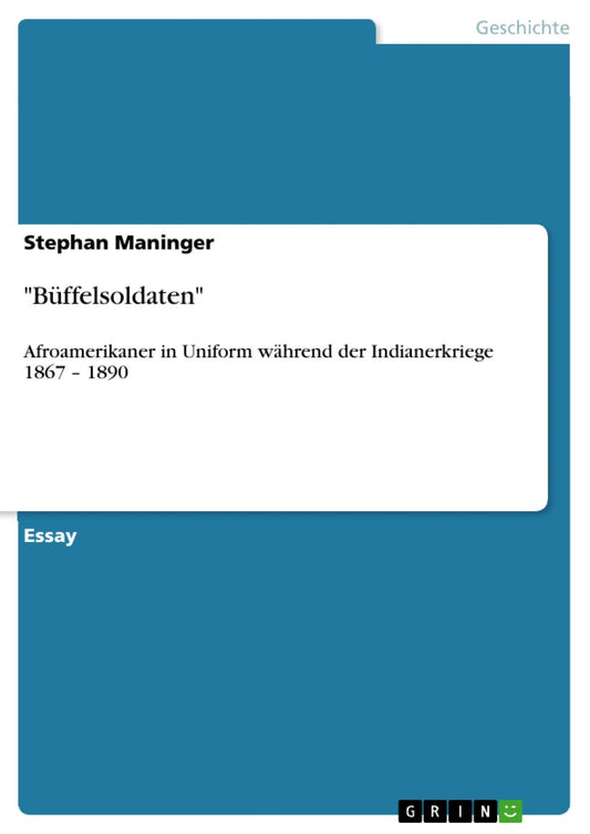"Büffelsoldaten": Afroamerikaner in Uniform während der Indianerkriege 1867 - 1890