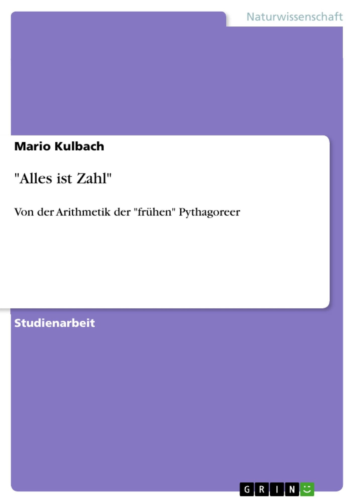 "Alles ist Zahl": Von der Arithmetik der "frühen" Pythagoreer