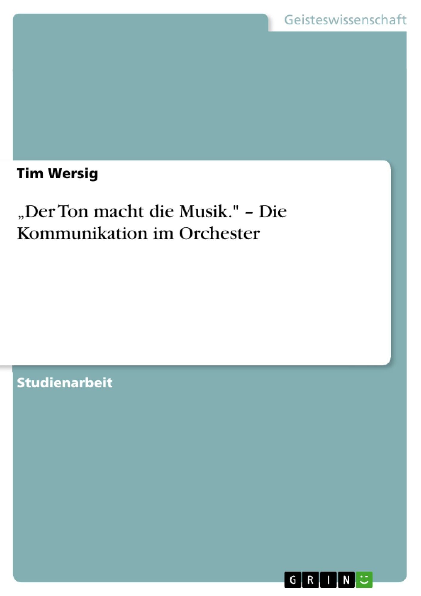 "Der Ton macht die Musik." - Die Kommunikation im Orchester