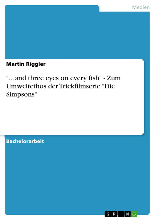 "... and three eyes on every fish" - Zum Umweltethos der Trickfilmserie "Die Simpsons"