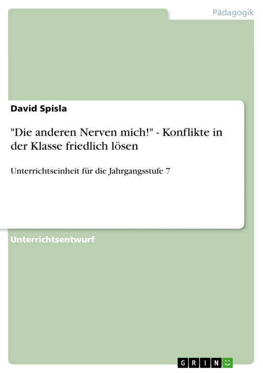 "Die anderen Nerven mich!" - Konflikte in der Klasse friedlich lösen: Unterrichtseinheit für die Jahrgangsstufe 7