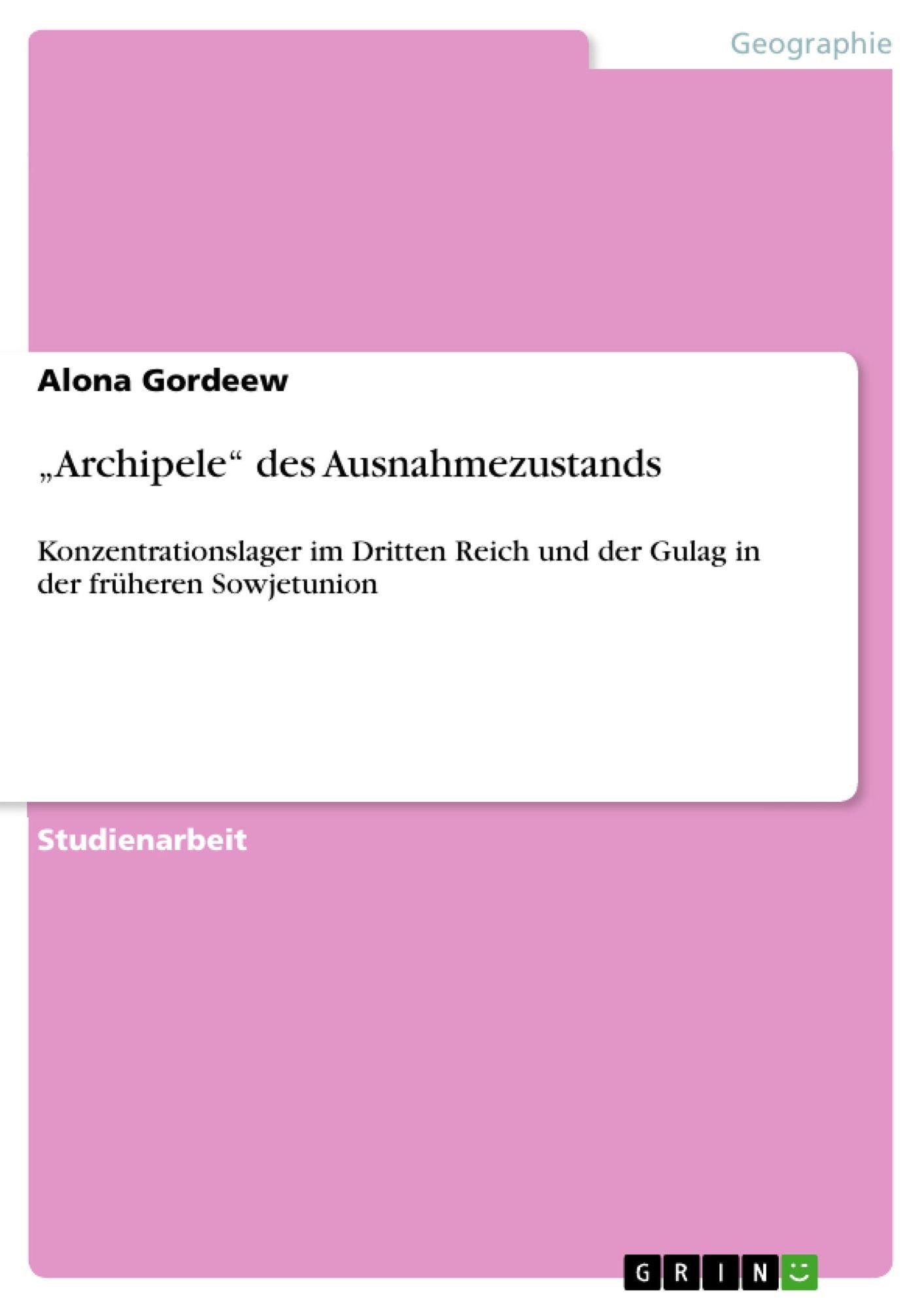 "Archipele" des Ausnahmezustands: Konzentrationslager im Dritten Reich und der Gulag in der früheren Sowjetunion