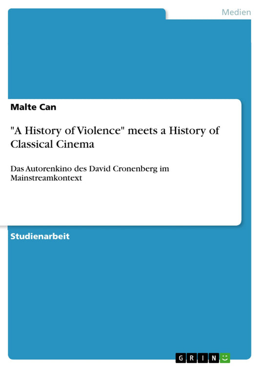 "A History of Violence" meets a History of Classical Cinema: Das Autorenkino des David Cronenberg im Mainstreamkontext