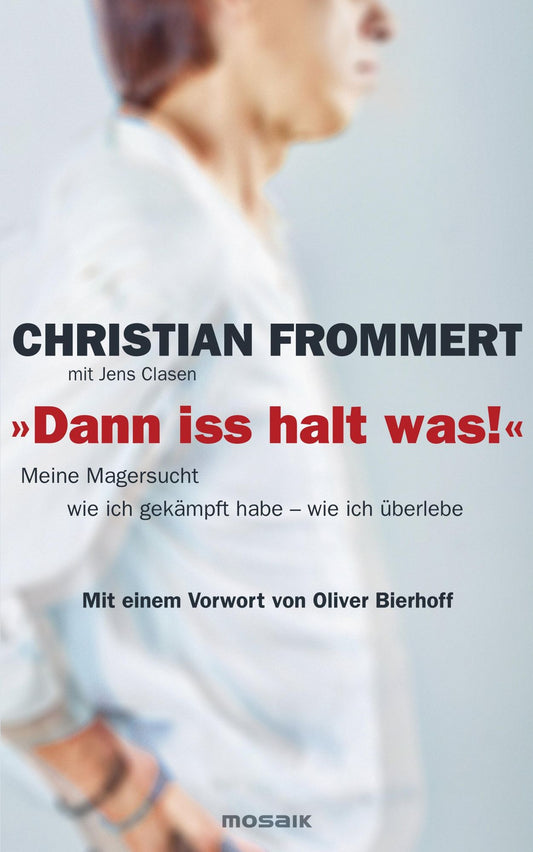 "Dann iss halt was!": Meine Magersucht - wie ich gekämpft habe - wie ich überlebe