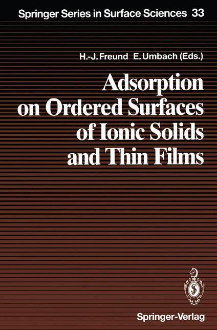 Adsorption on Ordered Surfaces of Ionic Solids and Thin Films: Proceedings of the 106th WE-Heraeus Seminar, Bad Honnef, Germany, February 15-18, 1993