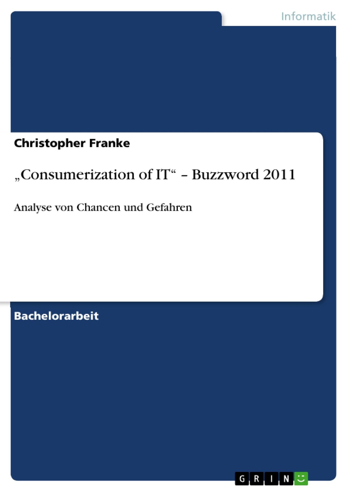 "Consumerization of IT" - Buzzword 2011: Analyse von Chancen und Gefahren