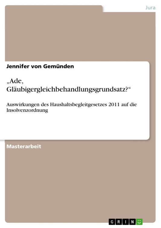 "Ade, Gläubigergleichbehandlungsgrundsatz?": Auswirkungen des Haushaltsbegleitgesetzes 2011 auf die Insolvenzordnung