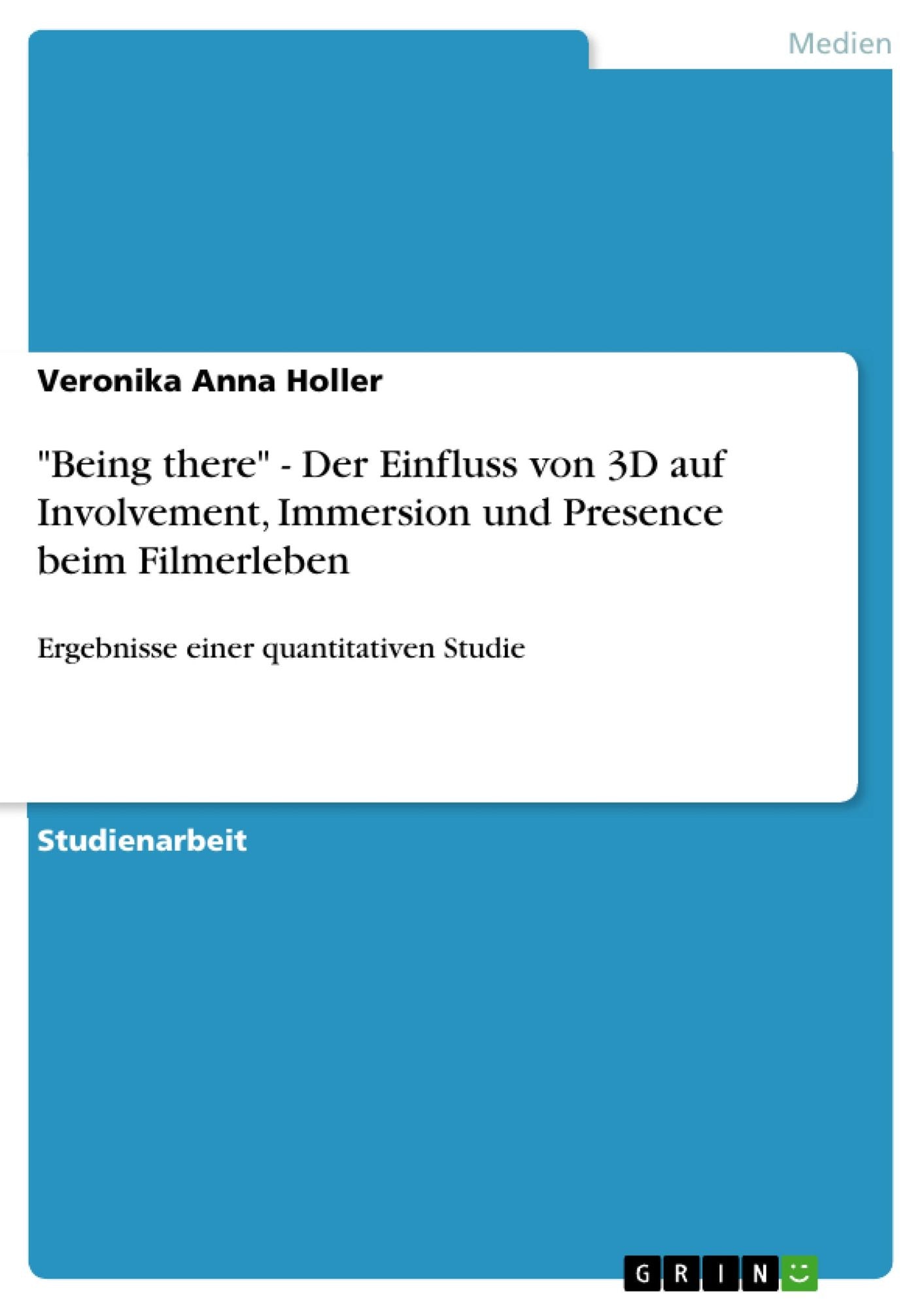 "Being there" - Der Einfluss von 3D auf Involvement, Immersion und Presence beim Filmerleben: Ergebnisse einer quantitativen Studie