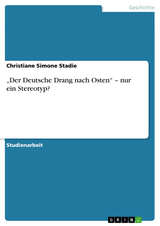 "Der Deutsche Drang nach Osten" - nur ein Stereotyp?