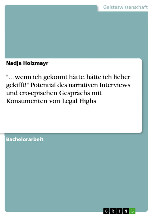 "... wenn ich gekonnt hätte, hätte ich lieber gekifft!" Potential des narrativen Interviews und ero-epischen Gesprächs mit Konsumenten von Legal Highs