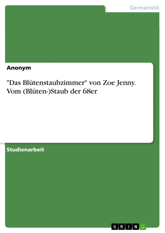 "Das Blütenstaubzimmer" von Zoe Jenny. Vom (Blüten-)Staub der 68er