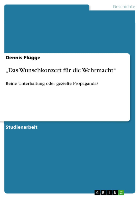 "Das Wunschkonzert für die Wehrmacht": Reine Unterhaltung oder gezielte Propaganda?